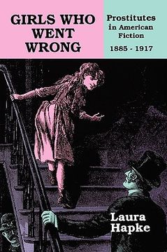 portada girls who went wrong: : prostitutes in american fiction, 1885-1917 (en Inglés)