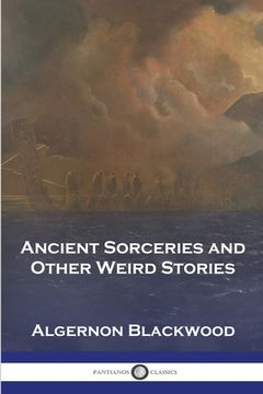portada Ancient Sorceries and Other Weird Stories (in English)