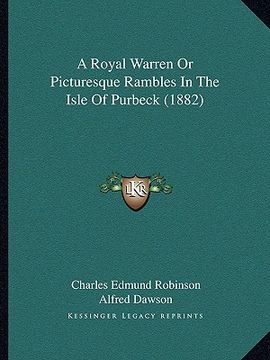 portada a royal warren or picturesque rambles in the isle of purbeck (1882) (en Inglés)
