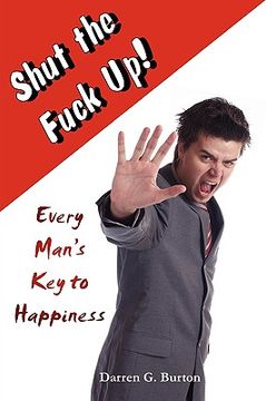 portada shut the fuck up!: every man's key to happiness (in English)