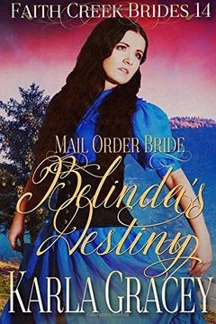 portada Mail Order Bride - Belinda's Destiny: Clean and Wholesome Historical Western Cowboy Inspirational Romance: Volume 14 (Faith Creek Brides) (en Inglés)