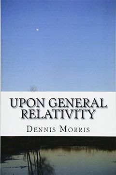 portada Upon General Relativity: How gr Emerges From the Spinor Algebras (en Inglés)