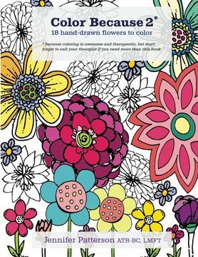 portada Color Because 2: 18 Hand-Drawn Flowers to Color (Volume 2) (en Inglés)
