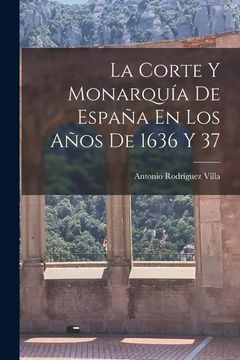 portada La Corte y Monarquía de España en los Años de 1636 y 37