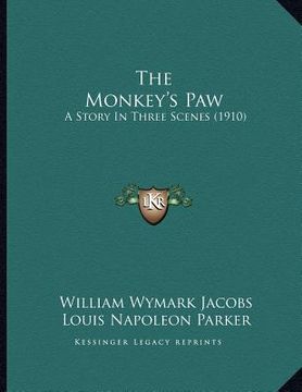 portada the monkey's paw: a story in three scenes (1910) (en Inglés)