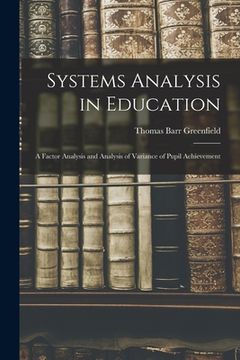 portada Systems Analysis in Education: a Factor Analysis and Analysis of Variance of Pupil Achievement (en Inglés)