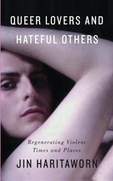 portada Queer Lovers and Hateful Others: Regenerating Violent Times and Places (Decolonial Studies, Postcolonial Horizons)