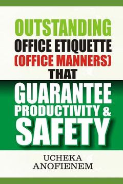 portada Outstanding Office Etiquette that Guarantee Productivity and Safety (en Inglés)