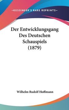 portada Der Entwicklungsgang Des Deutschen Schauspiels (1879) (en Alemán)