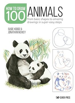 portada Draw 100: Animals: From Basic Shapes to Amazing Drawings in Super-Easy Steps (in English)