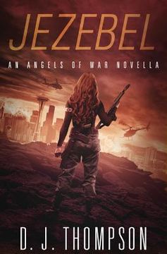 portada Jezebel: An Angels of War Novella (New Adult Dystopian Technothriller) (Angels of War Series 1.5) (in English)