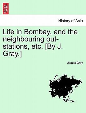 portada life in bombay, and the neighbouring out-stations, etc. [by j. gray.] (in English)