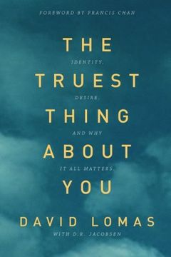portada The Truest Thing about You: Identity, Desire, and Why It All Matters (en Inglés)