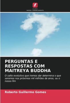 portada Perguntas e Respostas com Maitreya Buddha: O Salto Evolutivo que Iremos dar Determina o que Seremos nos Próximos mil Milhões de Anos, ou o Nosso fim