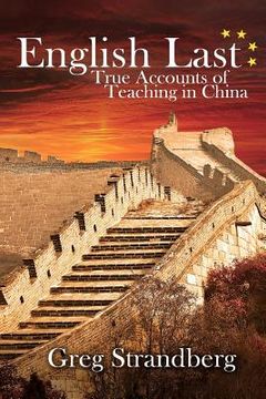 portada English Last: True Accounts of Teaching in China (en Inglés)