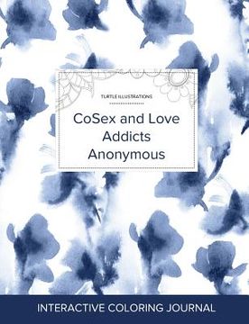 portada Adult Coloring Journal: CoSex and Love Addicts Anonymous (Turtle Illustrations, Blue Orchid) (en Inglés)