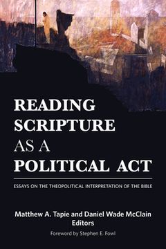 portada Reading Scripture as a Political Act: Essays on the Theopolitical Interpretation of the Bible (en Inglés)