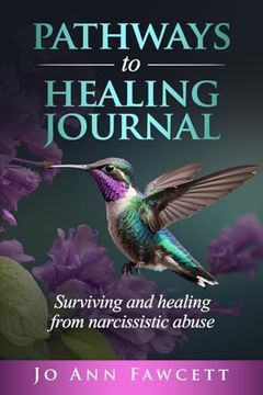 Pathways to Healing Journal: Surviving and Healing From Narcissistic Abuse (en Inglés)