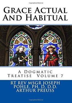 portada Grace Actual and Habitual: A Dogmatic Treatise Volume 7 (Dogmatic Theology) (en Inglés)