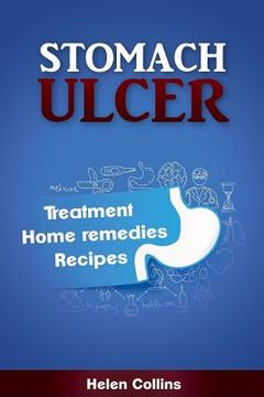 portada Stomach Ulcer - Treatment, Home Remedies, Recipes (in English)