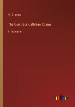 portada The Countess Cathleen; Drama: in large print (en Inglés)