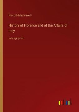 portada History of Florence and of the Affairs of Italy: in large print 