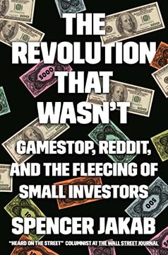 portada The Revolution That Wasn'Th Gamestop, Reddit, and the Fleecing of Small Investors 