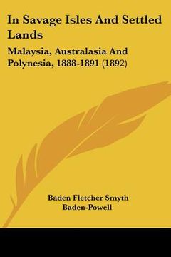portada in savage isles and settled lands: malaysia, australasia and polynesia, 1888-1891 (1892) (in English)