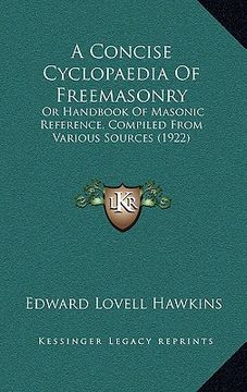 portada a concise cyclopaedia of freemasonry: or handbook of masonic reference, compiled from various sources (1922) (en Inglés)