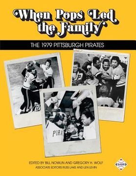 portada When Pops Led the Family: The 1979 Pittsburgh Pirates (en Inglés)
