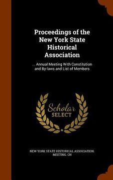portada Proceedings of the New York State Historical Association: ... Annual Meeting With Constitution and By-laws and List of Members