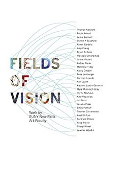portada Fields of Vision: Work by Suny new Paltz art Faculty (Samuel Dorsky Museum of Art) (en Inglés)