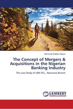 portada The Concept of Mergers & Acquisitions in the Nigerian Banking Industry (en Inglés)