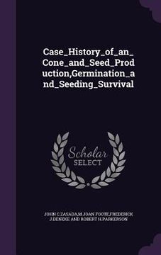 portada Case_History_of_an_Cone_and_Seed_Production, Germination_and_Seeding_Survival (in English)