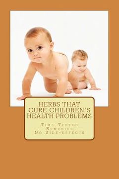 portada Herbs That Cure Children's Health Problems (en Inglés)