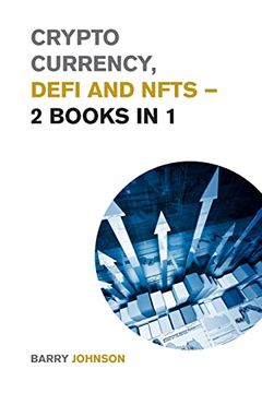 portada Crypto Currency, Defi and Nfts - 2 Books in 1: Discover the Trends That are Dominating This Market Cycle and Take Advantage of the Greatest Opportunity of the Century! (in English)