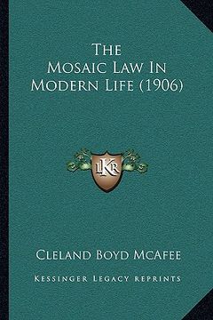 portada the mosaic law in modern life (1906) (en Inglés)