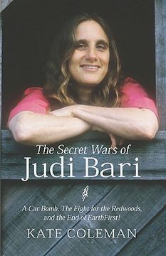 portada the secret wars of judi bari: a car bomb, the fight for the redwoods, and the end of earth first (en Inglés)