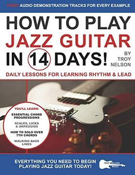 portada How to Play Jazz Guitar in 14 Days: Daily Lessons for Learning Rhythm & Lead: 6 (Play Music in 14 Days) (en Inglés)