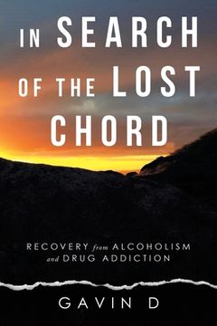 portada In Search of the Lost Chord: Recovery from Alcoholism and Drug Addiction (en Inglés)
