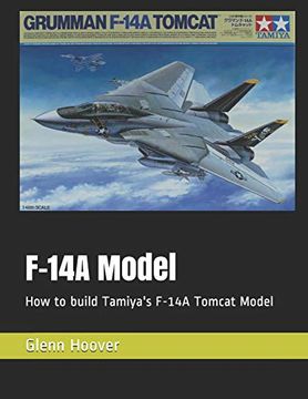 portada F-14A Model: How to Build Tamiya'S F-14A Tomcat Model: 8 (a Glenn Hoover Model Build Instruction Series) (en Inglés)