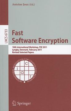 portada fast software encryption: 18th international workshop, fse 2011, lyngby, denmark, february 13-16, 2011, revised selected papers (en Inglés)