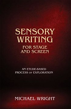 portada Sensory Writing for Stage and Screen: An Etude-Based Process of Exploration