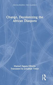 portada Changó, Decolonizing the African Diaspora: Decolonizing the African Diaspora (Decolonizing the Classics) 