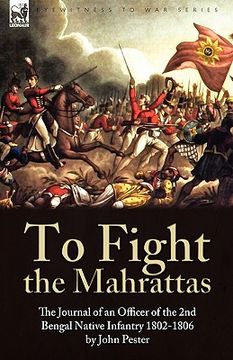 portada to fight the mahrattas: the journal of an officer of the 2nd bengal native infantry 1802-1806