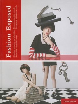 Fashion Exposed: Graphics, Promotion and Advertising (en Inglés)