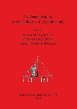 portada Archaeotecture: Archaeology of Architecture (BAR International Series)