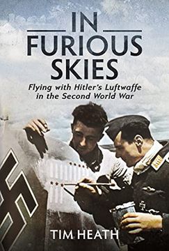 portada In Furious Skies: Flying with Hitler's Luftwaffe in the Second World War (en Inglés)