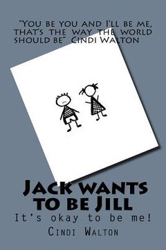 portada Jack wants to be Jill: It's okay to be me! (en Inglés)
