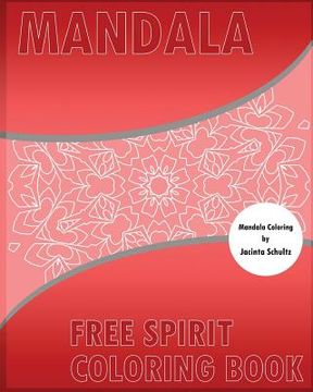portada Free Spirit Coloring Book: 50 Mandalas to bring out your creative side, For Anger Release, For Insight, Healing, and Self-Expression